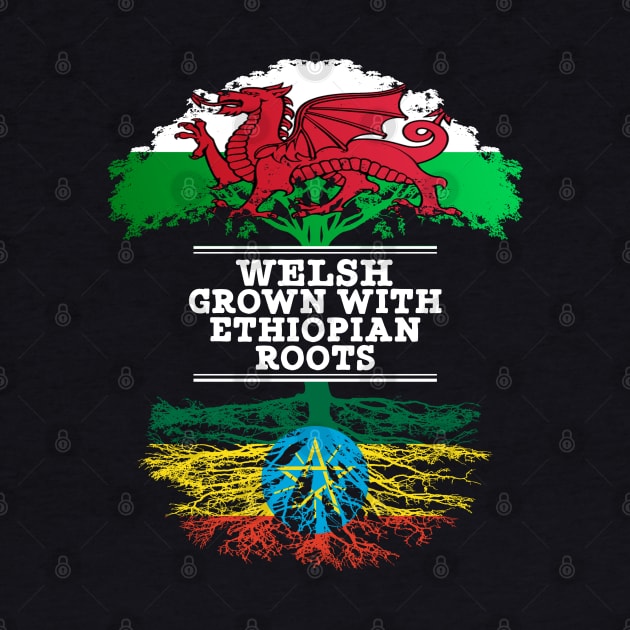 Welsh Grown With Ethiopian Roots - Gift for Ethiopian With Roots From Ethiopia by Country Flags